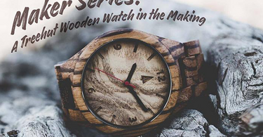 Maker Series: A Treehut Wooden Watch in the Making
