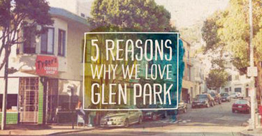 5 Reasons Why We Love Glen Park, San Francisco