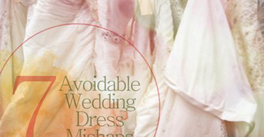 7 Avoidable Wedding Dress Mishaps