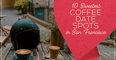 10 Sweetest Secret Coffee Date Spots in San Francisco | Treehut Couples Gift Boxes