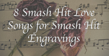 8 Smash Hit Love Songs for Smash Hit Engravings | Engrave Your Message On Wooden Watch