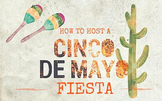 How to Host a Culturally Appropriate Cinco de Mayo Fiesta!