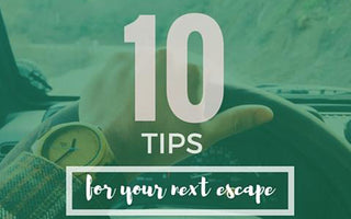 10 Essential Tips For Your Next Escape