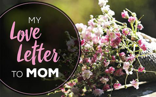 My Love Letter To MOM