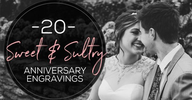 20 Sweet & Sultry Anniversary Engravings | Best Gift for Couples