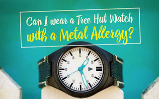 Can I wear a Treehut Watch with a Metal Allergy? | Treehut