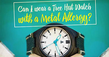 Can I wear a Treehut Watch with a Metal Allergy? | Treehut