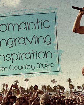 Romantic Engraving Inspiration from Country Music | Treehut