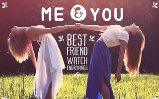 Me + You: Best Friend Watch Engravings