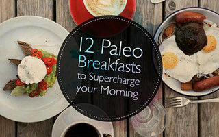 12 Ridiculously Quick Paleo Breakfasts to Supercharge Your Morning