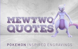 Pokemon Inspired Engravings: Mewtwo Quotes