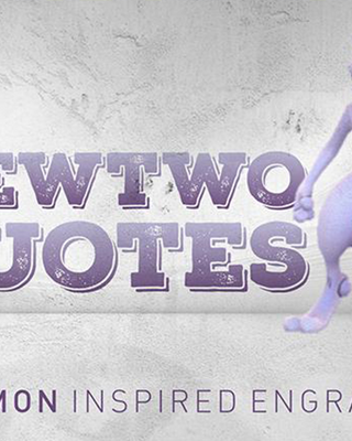 Pokemon Inspired Engravings: Mewtwo Quotes