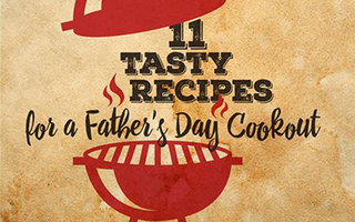 11 Tasty Recipes for a Father's Day Cookout