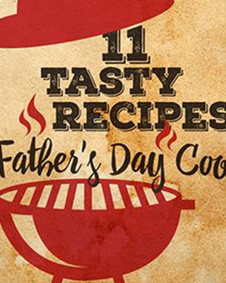 11 Tasty Recipes for a Father's Day Cookout