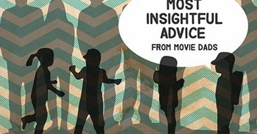 Most Insightful Advice from Movie Dads
