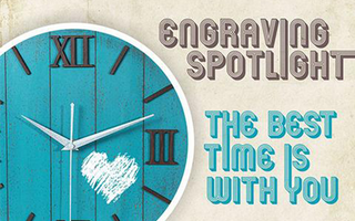 Engraving Spotlight: "The Best Time is With You"