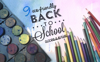 9 Eco-Inspired Back-to-School Accessories