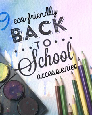 9 Eco-Inspired Back-to-School Accessories